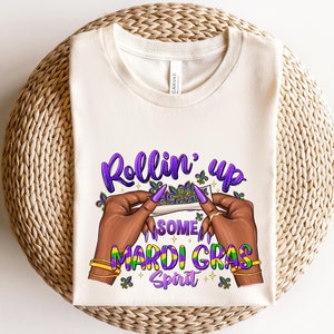 Rolling Up Some Mardi Gras Spirit Sweatshirt, Mardi Gras Sweatshirt, Mardi Gras Party Shirt, Mardi Gras Festival Shirt, Fat Tuesday Shirt