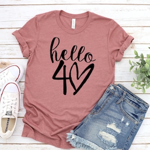 Hello Forty Shirt, Hello 40 Shirt, 40th Birthday Shirt, Fortieth Birthday Shirt, Birthday Trip Shirt, Birthday Gift, Hello 40 Heart Shirt