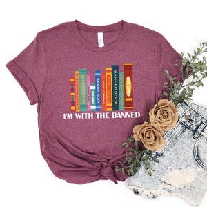 I'm With The Banned Shirt, Reproductive Rights Shirt, Banned Books Shirt, Political Activism Shirt, LGBTQ Shirt, Pride Shirt, Roe v Wade