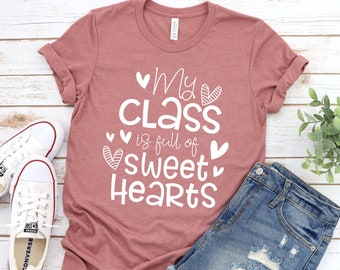 My Class Full Of Sweet Hearts Valentine's Day Teacher T-Shirt, Gift for Valentines Day Unisex Ladies Tee, Teachers Day Shirts