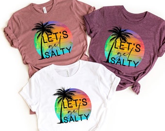 Let's Get Salty Shirt, Palm Shirt, Vacation Shirt, Palm Beach Shirt, Summer Vacation Shirt, Salty Shirt, Holiday Vacation Shirt