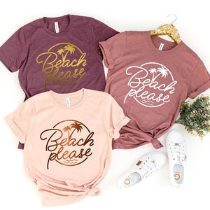 Beach Please Shirt, Girls Trip Shirts, Vacation Shirt, Family Vacation Shirts, Friends Vacation Shirt, Palm Shirt, Summer Shirt, Beach Shirt