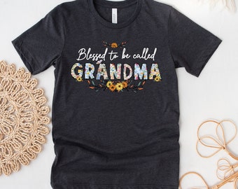 Blessed To Be Called Grandma Shirt, Blessed Grandma Shirt, Grandma Shirt, Grandma Flower Shirt, Spring Grandma Shirt, Cute Grandma Shirt