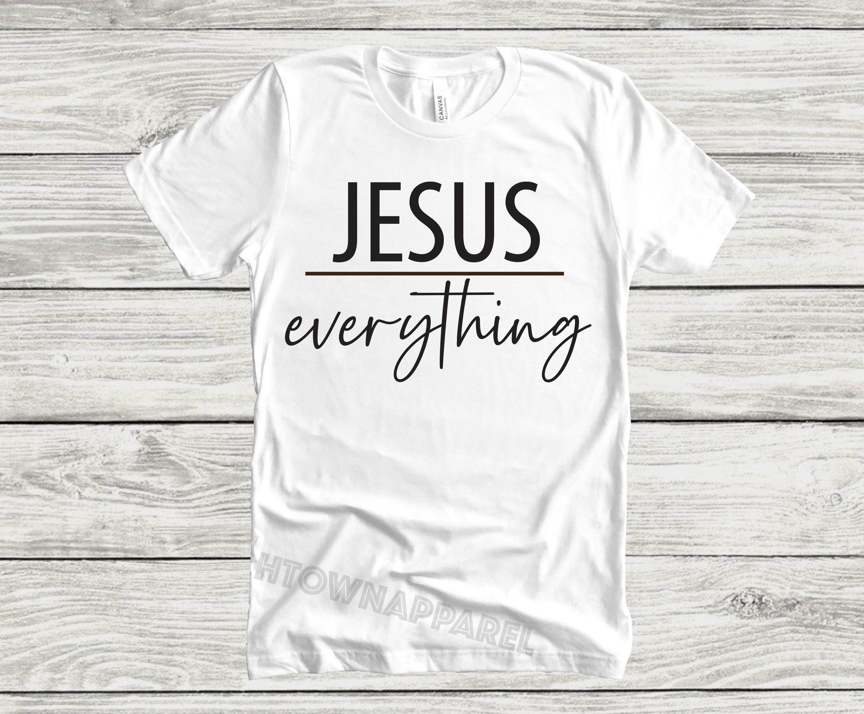 Jesus Everything T-shirt Jesus over Everything Shirt Jesus | Etsy