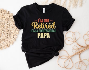 No estoy jubilado Soy una camisa de papá profesional, camisa de papá, camisa del día del padre, regalo para papá, camisa de papá, camisa de papá, camisa de padre, camisa de papá