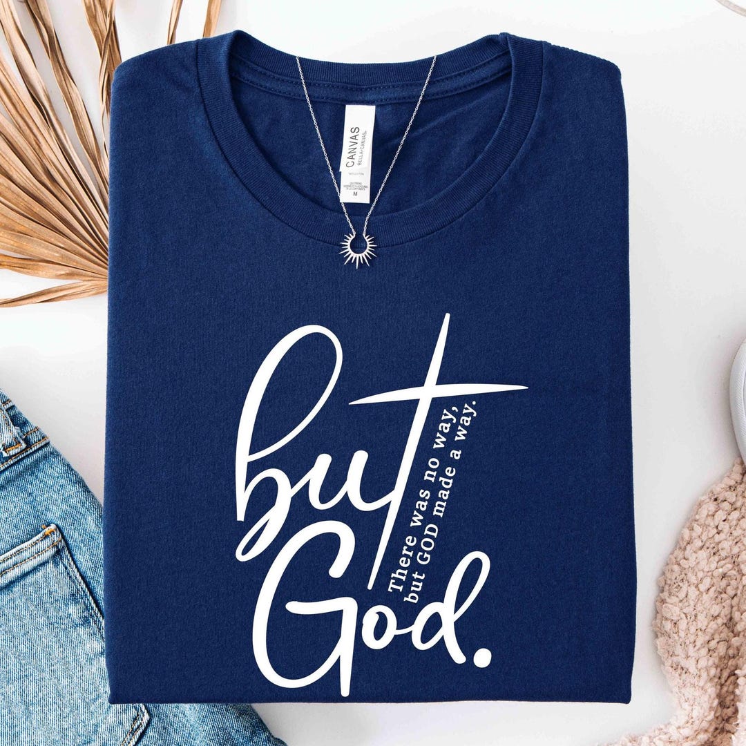 But God Shirt, There Was No Way But God Made A Way T-shirt,Christian Inspirational Shirt,R