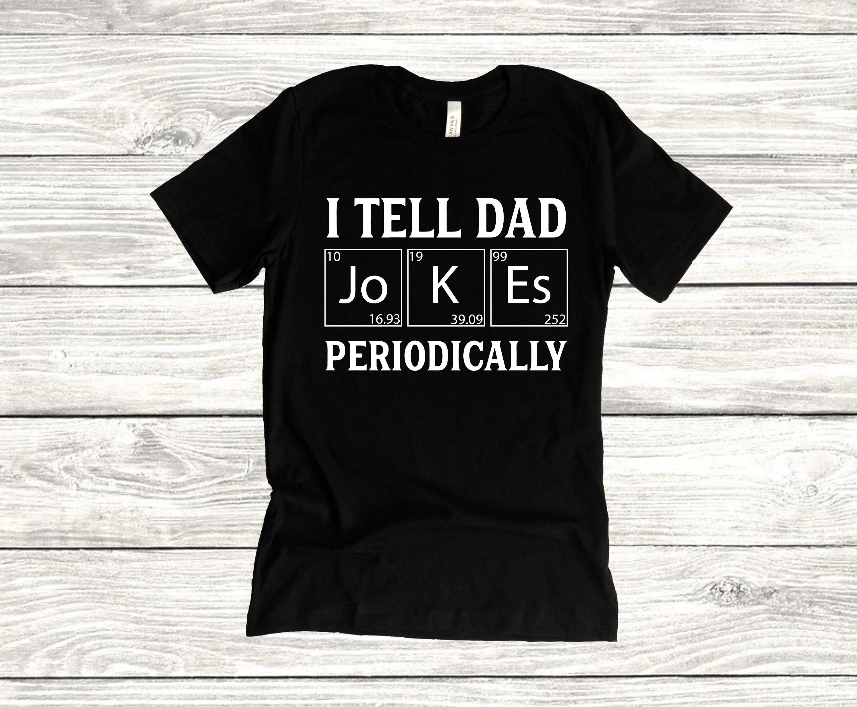 Graphic Tee Workout Father's Day Dad Life Daddy Dads and Grads I Tell Dad Jokes Periodically Unisex T-Shirt Husband Tee