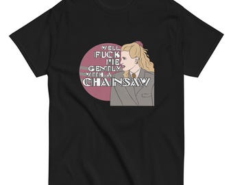 Heathers Movie T-Shirt – "F Me Gently With a Chainsaw" Quote