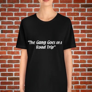 The Gang Goes on a Road Trip, Always Sunny In Philadelphia, Philly, IASIP, Unisex Jersey Soft Short Sleeve Tee T-Shirt