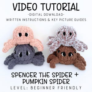 May include: Four crocheted plush spiders in peach, dark gray, brown, and a variegated white and brown yarn. The text reads: VIDEO TUTORIAL -DIGITAL DOWNLOAD- WRITTEN INSTRUCTIONS & KEY PICTURE GUIDES SPENCER THE SPIDER + PUMPKIN SPIDER LEVEL: BEGINNER FRIENDLY