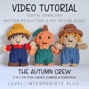 May include: Image of three handmade crochet dolls: a farmer, a pumpkin, and a scarecrow. The farmer wears blue overalls, a red shirt, and a yellow hat. The pumpkin is orange with a green stem. The scarecrow has blue overalls and a brown hat. Text reads "VIDEO TUTORIAL" and "THE AUTUMN CREW".