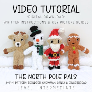 May include: A digital download pattern for crocheted Christmas characters. The image shows a reindeer, snowman, Santa, and gingerbread man. The text reads "Video Tutorial" and "The North Pole Pals". The pattern is for intermediate crocheters.