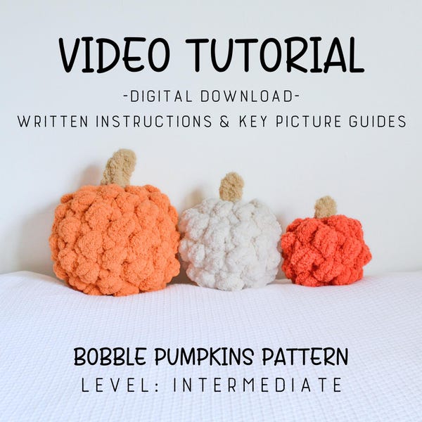 May include: Three handmade bobble pumpkins in orange, white, and red, each with a tan stem, are displayed. The image includes the text "VIDEO TUTORIAL" and "BOBBLE PUMPKINS PATTERN". The level is listed as "INTERMEDIATE".