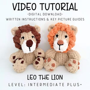 May include: Two crocheted lion plush toys with tan bodies and white muzzles. One lion has a dark brown mane, the other has an orange mane. Text reads: VIDEO TUTORIAL -DIGITAL DOWNLOAD- WRITTEN INSTRUCTIONS & KEY PICTURE GUIDES LEO THE LION LEVEL: INTERMEDIATE PLUS+