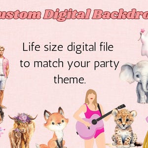 May include: Custom digital backdrop for a party, featuring a variety of illustrations including a girl with a guitar, a fox, a highland cow, a ghost, an elephant, and a princess. The text "Life size digital file to match your party theme." is displayed on a pink background.