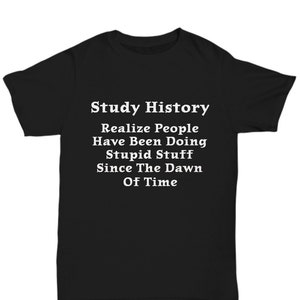 History Buff, History Gifts, History Teacher Shirt Study