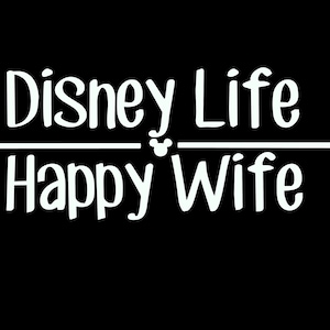 Disney Life Happy Wife vinyl decal sticker for car laptop