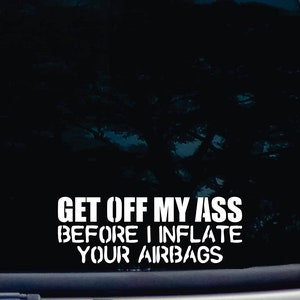 Steigen Sie aus meinem, bevor ich aufblasen Ihre Airbags Vinyl Aufkleber Aufkleber für Auto