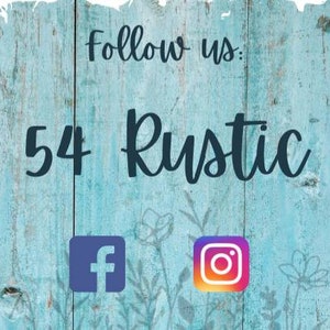 May include: A blue wooden sign with white painted flowers and the text "Follow us: 54 Rustic".  The sign also features icons for Facebook and Instagram.