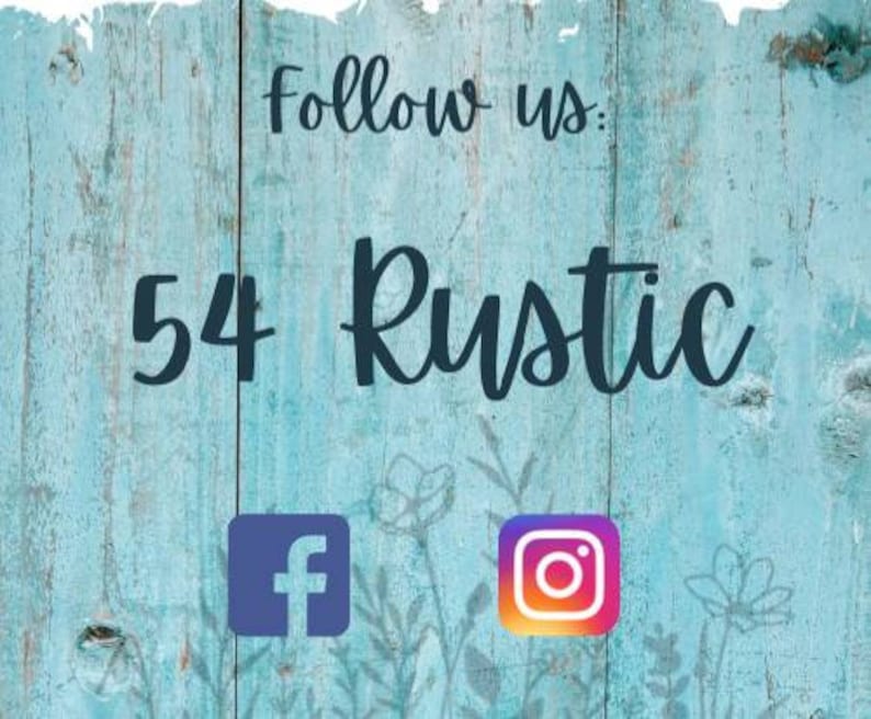 May include: A blue wooden sign with white painted flowers and the text "Follow us: 54 Rustic".  The sign also features icons for Facebook and Instagram.