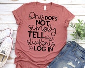 Teacher Shirt - Technology Teacher T-Shirt - One Does Not Simply Tell Their Students To Log In - Graphic Tee