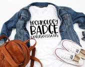 Teacher Shirt - Technology Teacher T-Shirt - Technology Badge Connoisseur - Graphic Tee