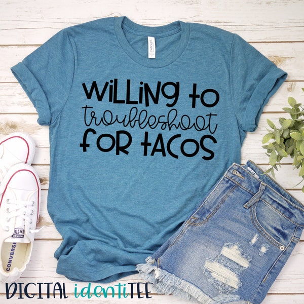 Teacher Shirt - Technology Teacher Shirt - Willing to Troubleshoot for Tacos - Women's Tshirt