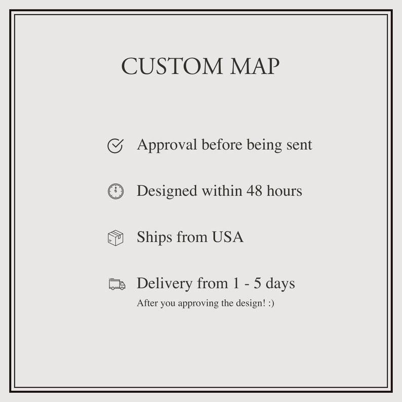 May include: Custom map design service with a checkmark icon, a clock icon, a box icon, and a delivery truck icon. The text reads "Custom Map", "Approval before being sent", "Designed within 48 hours", "Ships from USA", and "Delivery from 1 - 5 days. After you approving the design! :)"
