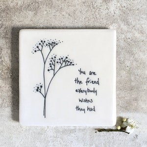 Porcelain Coaster &#39;You Are The Friend..&#39; Gift, Birthday Keepsake, Best Friends Gift, Home Decoration Gift, Sister Gift, Gifts for her