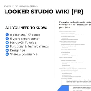 May include: A blue and white graphic with the text "Looker Studio Wiki (FR)" and a list of features including 9 chapters, 47 pages, 5 years of expert author experience, hands-on tutorials, functional and technical help, design tips, and share and governance. The graphic also includes the text "Formation professionnelle Looker Studio: créer des tableaux de bord percutants".