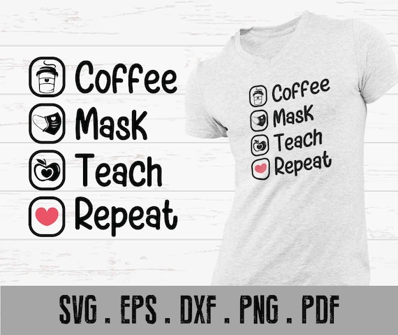 Download Coffee Mask Teach Repeat Teacher Svg Cut File Cricut Etsy