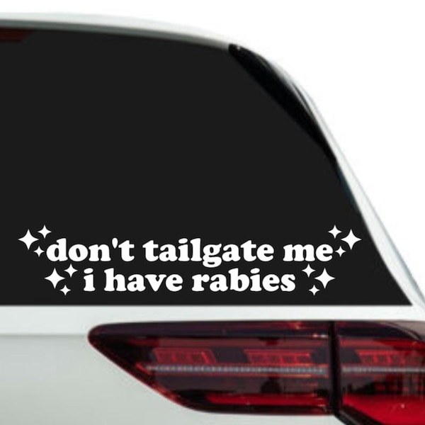 Don’t Tailgate Me I Have Rabies Vinyl Decal | Funny Car Sticker | Sarcastic Bumper Sticker | Truck Window Decal | Offensive Humor Gift