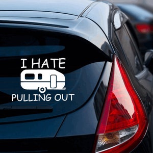 I Hate Pulling Out Decal / RV Decal / Camping Decal / Happy Camper / Outdoor Decal / Camper Decal / Fishing / Hunting / Trailer / 5th