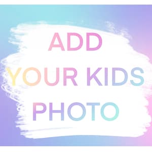May include: A white background with a rainbow gradient border. The text "ADD YOUR KIDS PHOTO" is written in a rainbow gradient font.