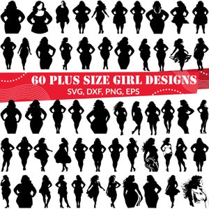 May include: A collection of 60 plus-size girl designs in silhouette form. The designs are in black and white, showcasing various poses and outfits. Text on a red banner reads "60 PLUS SIZE GIRL DESIGNS" with file type options: SVG, DXF, PNG, EPS.