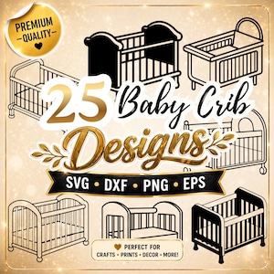 Puede incluir: Un diseño gráfico digital con 25 diseños de cunas para bebés en varios estilos. La imagen incluye el texto "25 Baby Crib Designs" y opciones de tipo de archivo: SVG, DXF, PNG y EPS. Perfecto para manualidades, impresiones y decoración.
