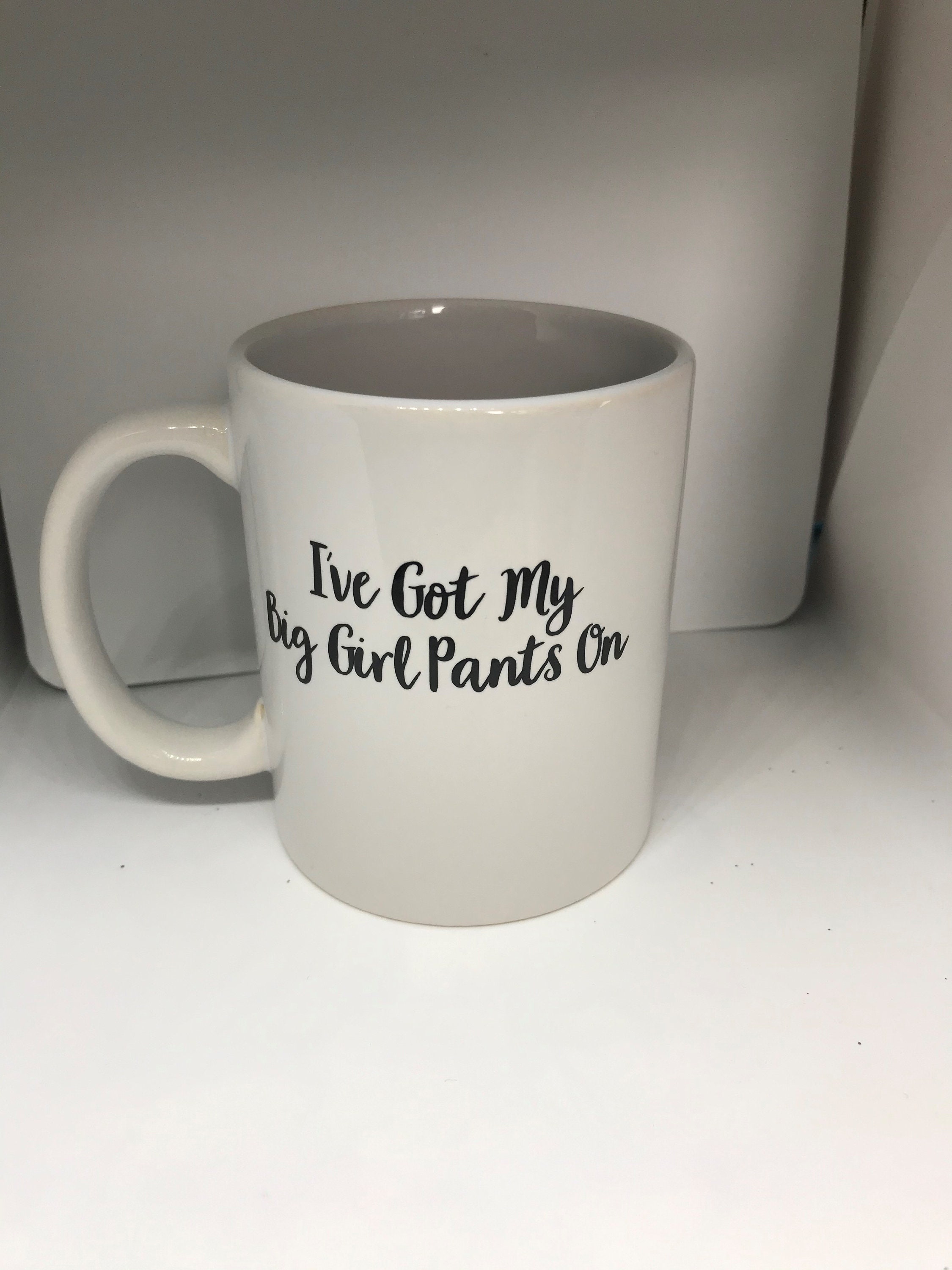 Put Your Big Girl Pants on White Mug Ive Got My Big Girl Pants Etsy UK