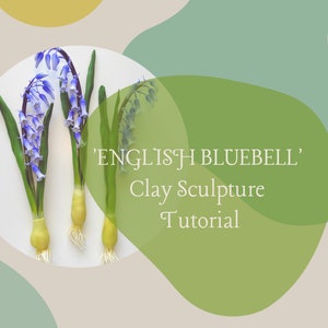 May include: An image featuring three English bluebell clay sculptures with vibrant blue bell-shaped flowers and green stems. The text overlay reads 'ENGLISH BLUEBELL' Clay Sculpture Tutorial, set against a soft, neutral background with pastel shapes.