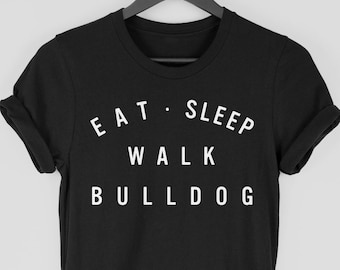 Bulldog Shirt, Eat Sleep Walk Bulldog T-Shirt, Gift for Bulldog Owner, Bulldog Tshirt