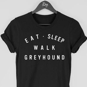 Camisa de galgo, camiseta de galgo Eat Sleep Walk, regalo para el propietario de galgo, camiseta de galgo