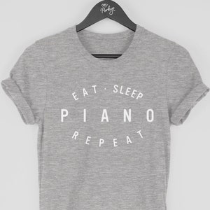 Piano Shirt, Piano T-Shirt, Pianist Gift, Eat Sleep Piano Repeat T Shirt