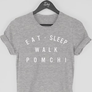 Pomchi Shirt, Eat Sleep Walk Pomchi T-Shirt, Gift for Pomchi Owner, Pomchi Tshirt