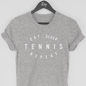 Tennis Shirt, Tennis T-Shirt, Tennis Spieler Geschenk, Eat Sleep Tennis Rapport T-Shirt