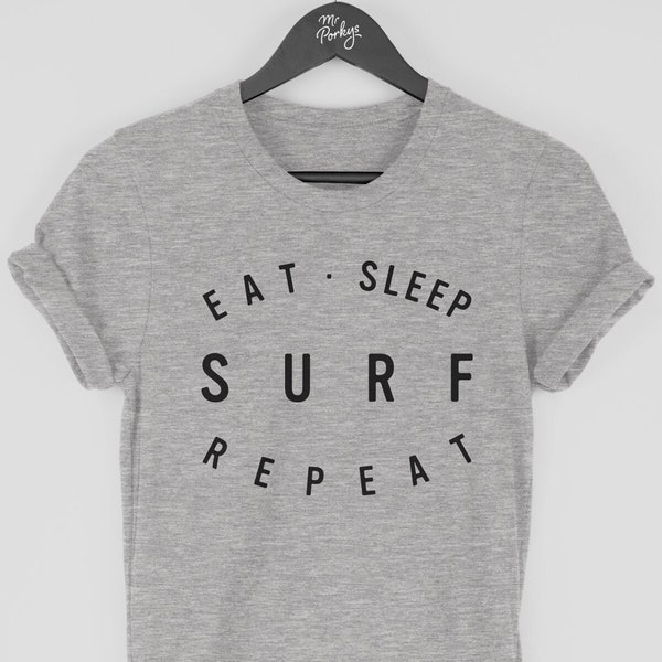 Surf Shirt, Surfer Gift, Surfing T-Shirt, Eat Sleep Surf Repeat T Shirt