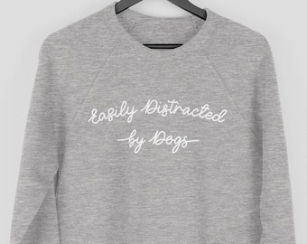 Easily Distracted by Dogs Sweatshirt, Dog Walking Jumper, Funny Dog Sweater, Christmas Gift for Dog Owner Sweatshirt, Dog Lover Sweatshirt