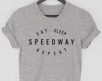 Speedway Shirt, Speedway t-shirt, Speedway Gift, Eat Sleep Speedway Repeat T Shirt