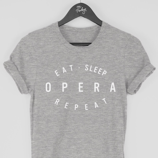 Opera Shirt, Opera T-Shirt, Opera Singer Gift, Eat Sleep Opera Repeat T Shirt