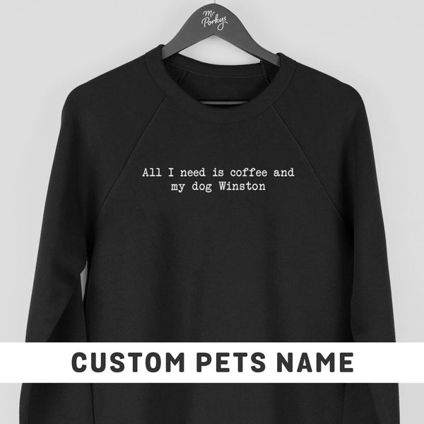 All I Need Is Coffee And My Dog Sweatshirt, Custom Dog Lover Sweatshirt, Dog Walking Jumper, Personalised Pet Owner Gift