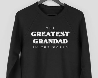 The Greatest Grandad In the World Sweatshirt, Birthday Gift for Grandad, Sweatshirt for Grandad, Birthday Jumper for Grandad