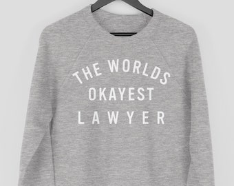 World's Okayest Lawyer Womens Unisex Sweatshirt World's Okayest Lawyer Womens Unisex Sweatshirt